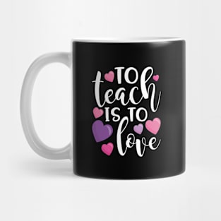 To Teach Is To Love Shirt Mug